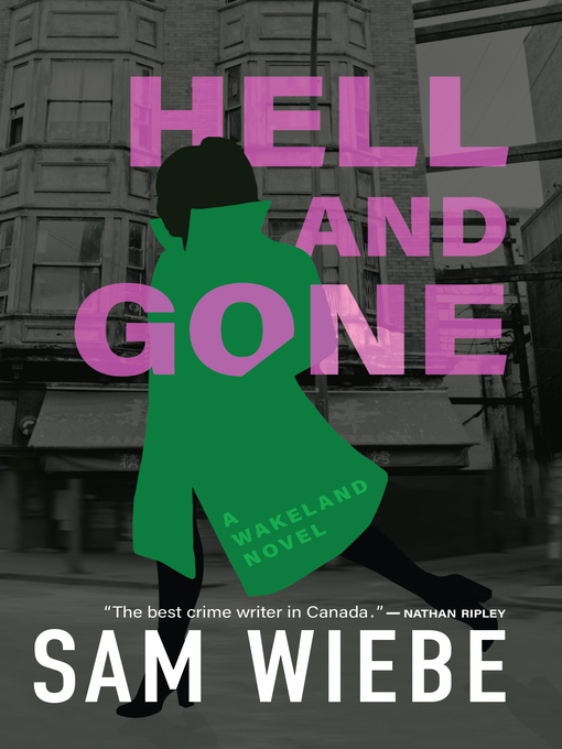 Title details for Hell and Gone by Sam Wiebe - Wait list